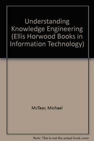 Understanding Knowledge Engineering (Ellis Horwood Books in Information Technology)