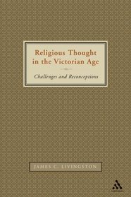 Religious Thought in the Victorian Age: Challenges And Reconceptions