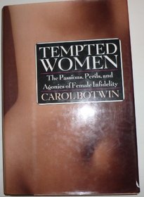 Tempted women: The passions, perils, and agoniecs of female infidelity