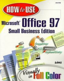 How to Use Microsoft Office 97: Small Business Edition (How to Use)