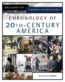 Chronology Of 20th-century America (Decades of American History)