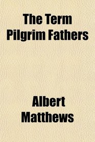 The Term Pilgrim Fathers