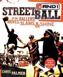 Streetball: All The Ballers, Moves, Smack, And Rules (Turtleback School & Library Binding Edition)