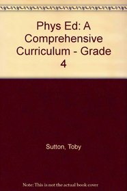 Phys Ed: A Comprehensive Curriculum - Grade 4