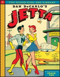 Dan DeCarlo's Jetta (The Good Girl Art Library) (Library of Toon Tarts 3)