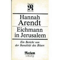 Eichmann in Jerusalem: Ein Bericht von der Banalitat des Bosen (Reclam-Bibliothek) (German Edition)