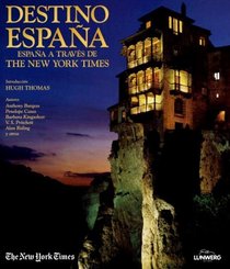 Destino Espana/ Destiny Spain: Espana a Travez De the New York Times (Spanish Edition)