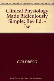 Clinical Physiology Made Ridiculously Simple: Rev Ed. - Ise