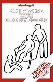 Family Work with Elderly People (Practical Social Work Series)