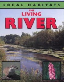 The Living River (Local Habitats)