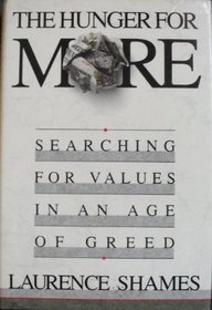 The Hunger for More: Searching for Values in an Age of Greed