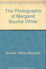 The Photographs of Margaret Bourke-White