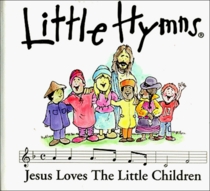 Little Hymns: Jesus Loves the Little Children
