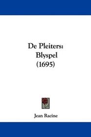 De Pleiters: Blyspel (1695) (Mandarin Chinese Edition)