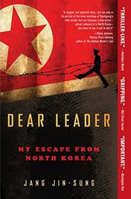 Dear Leader: My Escape from North Korea