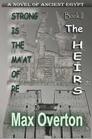 Strong is the Ma'at of Re, Book 2: The Heirs: A Novel of Ancient Egypt
