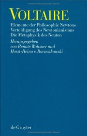Voltaire: Elemente Der Philosophie Newtons, Verteidigung Des Newtonianismus, Die Metaphysik Des Neuton (German Edition)