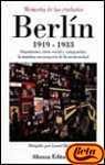Berlin 1919-1933: Gigantismo, Crisis Social Y Vanguardia: La Maxima Encarnacion De La Modernidad (Spanish Edition)