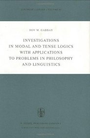 Investigations in Modal and Tense Logics with Applications to Problems in Philosophy and Linguistics (Synthese Library)