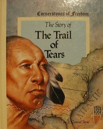 The Story of the Trail of Tears (Cornerstones of Freedom)
