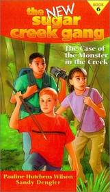 The Case of the Monster in the Creek (The New Sugar Creek Gang, 6)