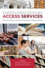 Twenty-First-Century Access Services: On the Frontline of Academic Librarianship