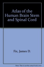 Atlas of the human brain stem and spinal cord