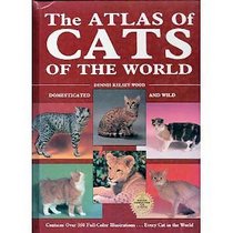 The Atlas of Cats of the World: Domesticated and Wild