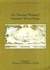 An American museum of decorative art and design: designs from the Cooper-Hewitt Collection, New York:  [catalogue of] an exhibition mounted by the Arts ... Victoria and Albert Museum, June-August 1973