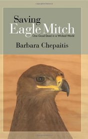 Saving Eagle Mitch: One Good Deed in a Wicked World (Excelsior Editions)