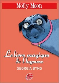 Molly Moon 1/Molly Moon ET Le Livre Magique De L'Hypnose (French Edition)