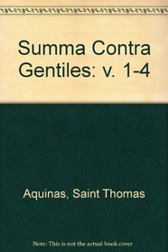 Summa Contra Gentiles: Volumes 1-4 in Five Books (v. 1-4)