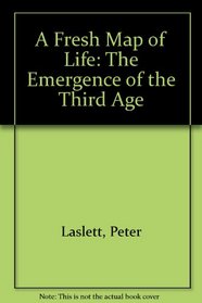 A Fresh Map of Life: Emergence of the Third Age