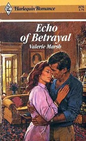 Echo of Betrayal (Harlequin Romance, No 2676)