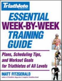 Triathlete Magazine's Essential Week-by-Week Training Guide: Plans, Scheduling Tips, and Workout Goals for Triathletes of All Levels