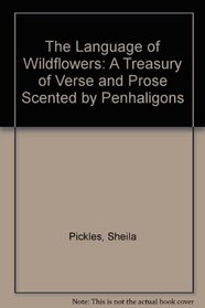 Language Of Wildflowers, The: A Treasury of Verse and Prose Scented by Penhaligon's