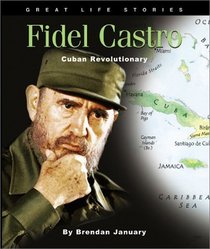 Fidel Castro: Cuban Revolutionary (Great Life Stories)