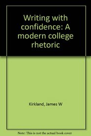 Writing with confidence: A modern college rhetoric