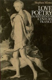 Love Poetry in Sixteenth Century France