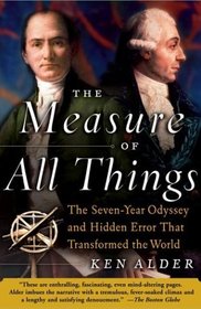 The Measure of All Things : The Seven-Year Odyssey and Hidden Error That Transformed the World