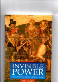 Invisible Power : The Elizabethan Secret Services 1570-1603