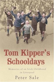 Tom Kipper's Schooldays: Memories of an Irish Childhood in Liverpool