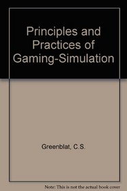 Principles and Practices of Gaming-Simulation