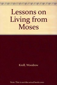 Moses (Lessons on the Living from)