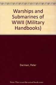 Warships and Submarines of WWII (Military Handbooks)