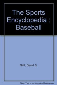 The Sports Encyclopedia : Baseball
