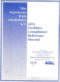 Americans with Disabilities Act Facilities Compliance Workbook (Americans With Disabilities Act Facilities Compliance Workbook Base Volume)