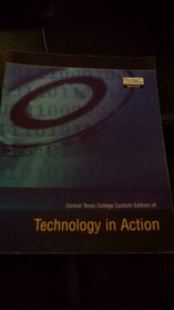 Technology in Action Central Texas College Custom Edition