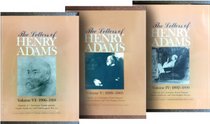 The Letters of Henry Adams : Volumes 4-6, 1892-1918