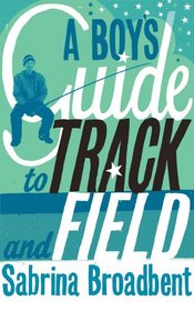 A Boy's Guide to Track and Field